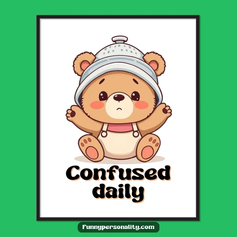 Funny Confused Bear Cub Poster: Silly Hat Animal Art Print