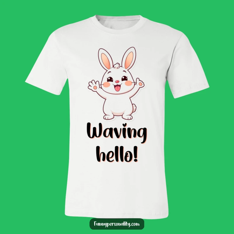 Funny Cheerful Bunny T-Shirt: Happy Waving Cartoon Rabbit, Joyful Gift
